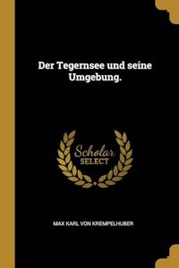 Tegernsee und seine Umgebung.