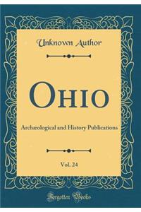 Ohio, Vol. 24: ArchÃ¦ological and History Publications (Classic Reprint): ArchÃ¦ological and History Publications (Classic Reprint)