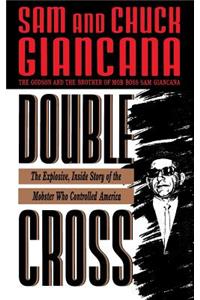 Double Cross: The Explosive, Inside Story of the Mobster Who Controlled America