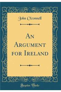 An Argument for Ireland (Classic Reprint)