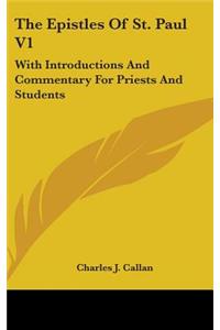 Epistles Of St. Paul V1: With Introductions And Commentary For Priests And Students: Romans, First And Second Corinthians, Galatians