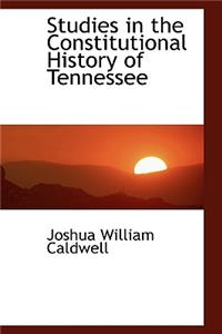 Studies in the Constitutional History of Tennessee