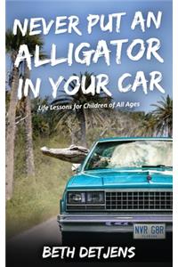 Never Put an Alligator in Your Car