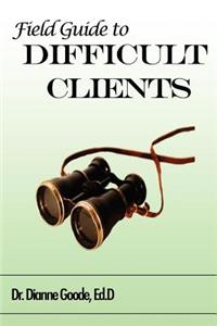 Field Guide to Difficult Clients