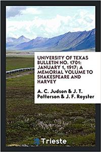 University of Texas Bulletin No. 1701: January 1, 1917; A memorial volume to Shakespeare and Harvey
