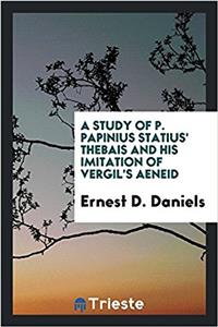 Study of P. Papinius Statius' Thebais and His Imitation of Vergil's Aeneid