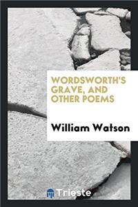 Wordsworth's Grave, and Other Poems