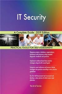 IT Security A Complete Guide - 2019 Edition