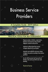 Business Service Providers A Complete Guide - 2019 Edition