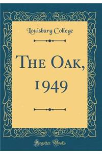 The Oak, 1949 (Classic Reprint)