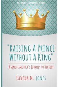 Raising A Prince Without A King: A Single Mother's Journey To Victory