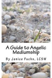 A Guide to Angelic Mediumship