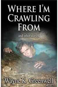 Where I'm Crawling From
