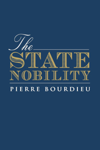 The State Nobility - Elite Schools in the Field of Power