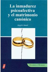 La Inmadurez Psicoafectiva y el Matrimonio Canonico
