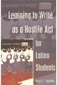 Learning to Write as a Hostile ACT for Latino Students
