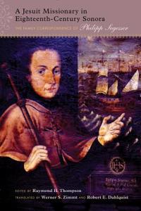 Jesuit Missionary in Eighteenth-Century Sonora