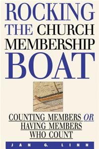 Rocking the Church Membership Boat: Counting Members or Having Members Who Count