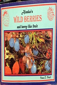 Alaska's Wild Berries and Berry Like Fruit