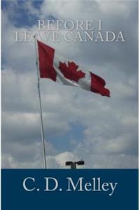 Before I Leave Canada