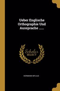 Ueber Englische Orthographie Und Aussprache ......