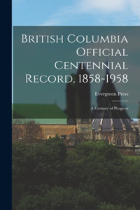 British Columbia Official Centennial Record, 1858-1958