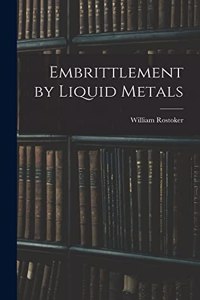 Embrittlement by Liquid Metals