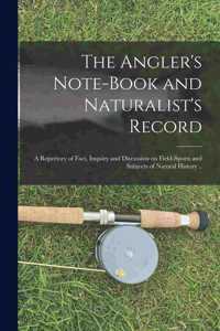 The Angler's Note-book and Naturalist's Record