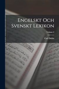 Engelskt Och Svenskt Lexikon; Volume 2