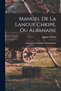Manuel De La Langue Chkipe, Ou Albanaise