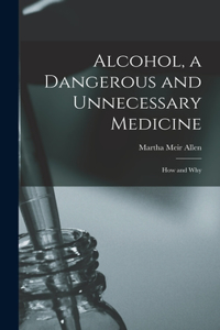 Alcohol, a Dangerous and Unnecessary Medicine