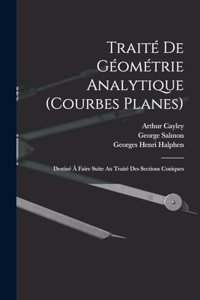 Traité De Géométrie Analytique (Courbes Planes)