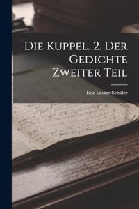 Kuppel. 2. Der Gedichte Zweiter Teil