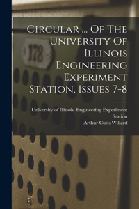 Circular ... Of The University Of Illinois Engineering Experiment Station, Issues 7-8