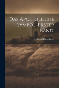 Apostolische Symbol. Erster Band.