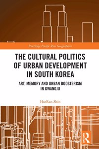 Cultural Politics of Urban Development in South Korea