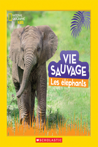 National Geographic Kids: Vie Sauvage: Les Éléphants