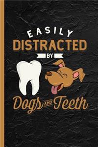 Easily Distracted By Dogs And Teeth