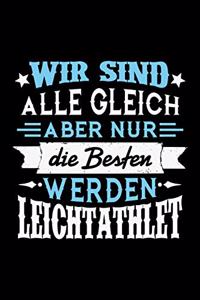 Wir sind alle gleich aber nur die Besten werden Leichtathlet