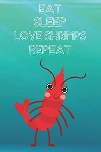 Eat Sleep Love Shrimps Repeat