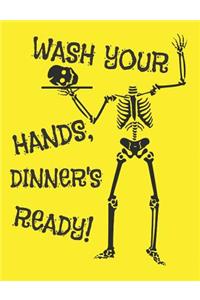 Wash Your Hands, Dinner's Ready!