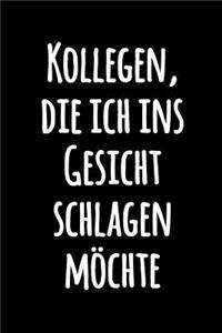Kollegen, die ich ins Gesicht schlagen möchte