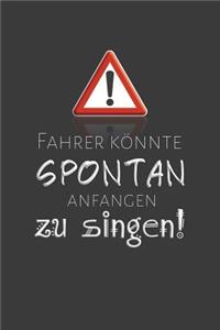 Fahrer könnte spontan anfangen zu singen