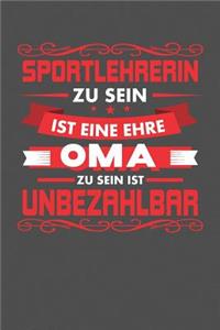 Sportlehrerin Zu Sein Ist Eine Ehre - Oma Zu Sein Ist Unbezahlbar