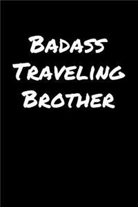 Badass Traveling Brother