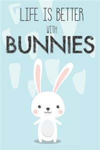 Life Is Better With Bunnies