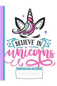 Believe In Unicorns Composition Notebook