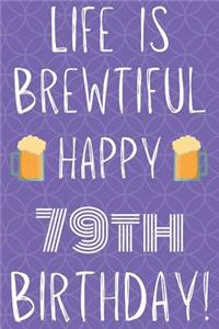 Life Is Brewtiful Happy 79th Birthday