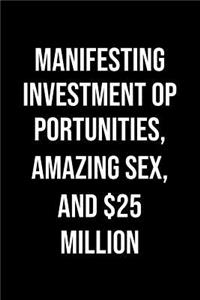 Manifesting Investment Opportunities Amazing Sex And 25 Million