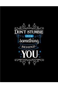 Don't Stumble Over Something Behind You
